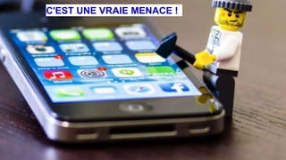 C'EST UNE VRAIE MENACE !
 