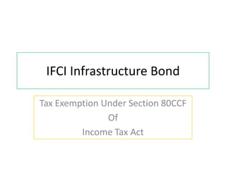 IFCI Infrastructure Bond Tax Exemption Under Section 80CCF Of Income Tax Act 