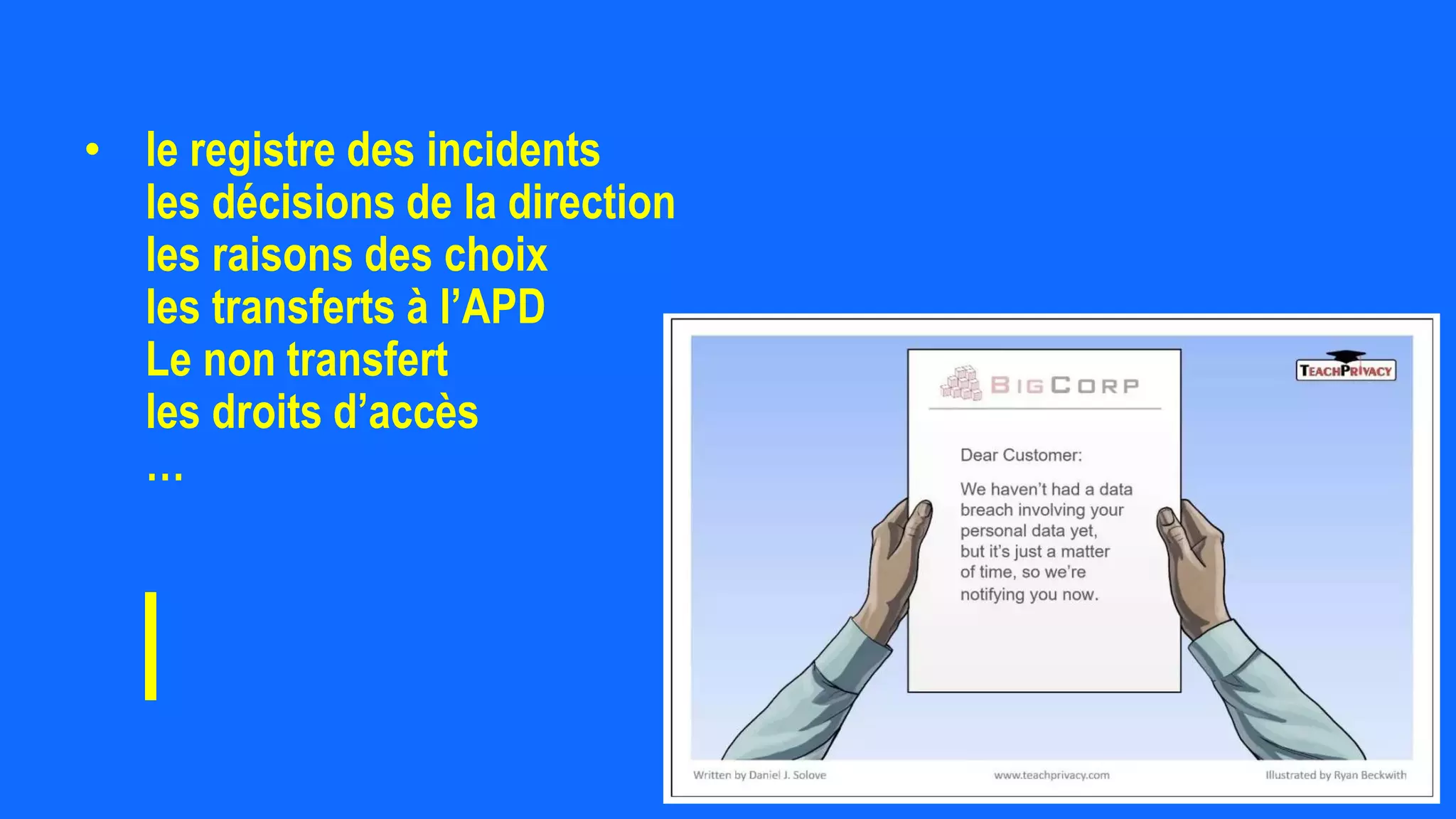 • le registre des incidents
les décisions de la direction
les raisons des choix
les transferts à l’APD
Le non transfert
les droits d’accès
…
 