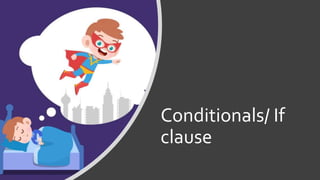 Conditionals/ If
clause
 