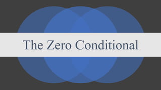 The Zero Conditional
 