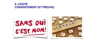 8. LICEITE
CONSENTEMENT (ET PREUVE)
 