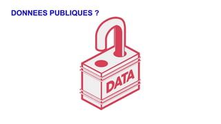 DONNEES PUBLIQUES ?
 