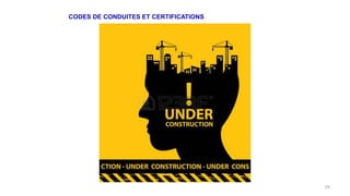 CODES DE CONDUITES ET CERTIFICATIONS
26
 
