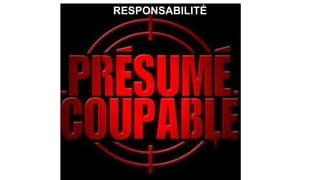 RESPONSABILITÉ
 