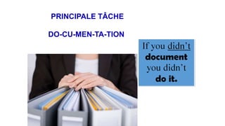 PRINCIPALE TÂCHE
DO-CU-MEN-TA-TION
 