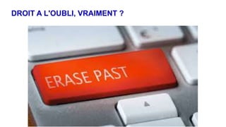 DROIT A L'OUBLI, VRAIMENT ?
 