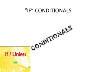 “IF” CONDITIONALS

 