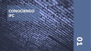 CONOCIENDO
IFC
01
 