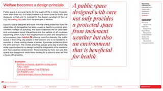 URBANIZATION
Mobility
Neo-Ecology
Connectivity
Silver Society
Back to the Menu Health
Public space is a crucial factor for the quality of life in cities. However,
more often than not, it is solely treated as a transit zone for traffic and
designed to that end. In contrast to the design paradigm of the car
city, the caring city sets forth the principle of welfare.
A public space designed with care not only offers protection from the
adversities of the weather but also creates a health-promoting envi-
ronment. Instead of polluting, this space cleanses the air and water
and encourages social interactions and the welfare of all creatures
sojourning within. Life in the neighborhood is seen and designed as
an ecosystem. As a habitat , offering room for diversity, the public
space in the caring city adapts to the seasons and to its residents: in
summer, it offers cooling shade; in winter, it provides protection from
the wind and rain. The niches and free spaces give way to diversity,
while opportunities to co-design boost the imagination of its residents
and their creative collaboration. Those wanting to frolic can use this
space as a playground, while those looking for a place to relax will find
a haven of tranquility.
Welfare becomes a design principle A public space
designed with care
not only provides
a protected space
from inclement
weather but also
an environment
that is beneficial
for health.
Examples:

Rooftop orchestra — a garden to play sound,
Tokyo, Japan

First and Broadway Park (FAB Park),
Los Angeles, USA

Catharrijnesingel, Utrecht, Netherlands
Back to “Rurbanization”
MEGATREND
URBANIZATION
Executive summary
Power of cities
Rurbanization
15-minute city
Caring city
DESIGN TRENDS
URBANIZATION
Third places
Best practices
Elastic cities
Best practices
Pop-up designs
Best practices
Climate adaptation
Sponge cities
Urban mining
Best practices
Challenges  solutions
 