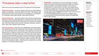 URBANIZATION
Mobility
Neo-Ecology
Connectivity
Silver Society
Back to the Menu Health
Parks and courts only represent part of the spectrum of third places.
Public third places are public spaces that invite as many different
people as possible to come and spend time there. Their design sets
them apart from their surroundings and encourages pro-social behav-
ior. Examples: public green spaces, sport parks, squares.
Social third places are places where social events and gatherings
take place. They are usually dedicated to a specific activity and contain
structures that facilitate and promote social commitment. The people
who meet there often share common interests. Examples: associa-
tions, sport clubs, libraries, event venues.
Virtual third places With the rise in digitalization and new possibil-
ities offered by VR, AR and metaverses, the concept of third places
can now be transferred to virtual space. This dissolves the notion of
being bound to a specific location and makes third places accessible
from anywhere in the world. New forms of community culture are be-
ing tested and developed here. Many virtual third places also address
specific groups, such as the gaming community. Currently, many digi­
tal third places are bound to a business model, meaning they must
finance themselves by either collecting data, advertising or selling
products, in contrast to public spaces.
Third places taken a step further ARTSCAPE, a combination of art and landscape, is a public
media art program that provides sensuous digital art content,
various attractions, and public information, and is built as
a landmark of a culture and art city that can provide the joy
of walking to pedestrians. The public media art show program
runs for five minutes three times every night. Starting with
a collaboration with the MMCA (National Museum of Modern and Contemporary ART,
Korea), the ARTSCAPE program selects fine art digital works
by represen­
tative Korean artists every quarter and digitalized
them in each display.
2023
Back to “Seamless personalization”
MEGATREND
URBANIZATION
Executive summary
Power of cities
Rurbanization
15-minute city
Caring city
DESIGN TRENDS
URBANIZATION
Third places
Best practices
Elastic cities
Best practices
Pop-up designs
Best practices
Climate adaptation
Sponge cities
Urban mining
Best practices
Challenges  solutions
 