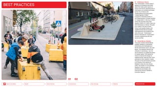 URBANIZATION
Mobility
Neo-Ecology
Connectivity
Silver Society
Back to the Menu Health
BEST PRACTICES
01 Grätzloase, Vienna
The “Grätzloasen” (“Grätzl oases”)
belong to all residents and foster
ideas that make public spaces in
Vienna more worth spending time in.
Grätzloase is an initiative promoted
by the City of Vienna and
implemented by the association
“Lokale Agenda 21 Wien”.
It supports interested parties in
the implementation of green parklets
or “Junge Grätzl” in the city. In 2020,
nearly 100 activities were held,
despite COVID-19. In 2023, there are
106 Grätzloasen in Vienna. The goal
is to create a city that is worth
living in and equally shared, with
neighborhoods that are socially
heterogeneous and residents who
take active part. “Grätzloasen”,
which is Viennese for “living areas”,
promote neighborhood life and
social activities.
02 Street Moves, Sweden
The public initiative Street Moves
enables residents in Stockholm,
Gothenburg and Helsingborg to
decide themselves how to use road
space. The residents discuss the
utilization in workshops — be it for
use as parking, as a gathering space
or a green space. This method is
meant to improve the design of
neighborhoods, tailoring them more
precisely to their residents’ needs.
The goal of this participative process
is to transform the majority of
Sweden’s cities into one-minute
cities. The project is run by ArkDes,
Sweden’s national center for
architecture and design, and
financed by Vinnova, Sweden’s
Innovation Agency.
0102
 