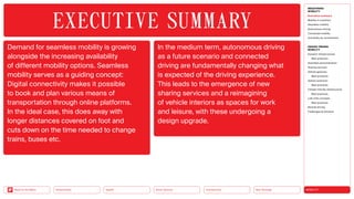 Neo-Ecology
Connectivity
Silver Society
Health
Urbanization MOBILITY
Back to the Menu
MEGATREND
MOBILITY
Executive summary
Mobility in transition
Seamless mobility
Autonomous driving
Connected mobility
Immobility as countertrend
DESIGN TRENDS
MOBILITY
Dynamic infrastructures
Best practices
Seamless personalization
Sharing services
Vehicle gestures
Best practices
Vehicle extension
Best practices
Climate-friendly infrastructure
Best practices
Last-mile concepts
Best practices
Remote driving
Challenges  solutions
Demand for seamless mobility is growing
alongside the increasing availability
of different mobility options. Seamless
mobility serves as a guiding concept:
Digital connectivity makes it possible
to book and plan various means of
transportation through online platforms.
In the ideal case, this does away with
longer distances covered on foot and
cuts down on the time needed to change
trains, buses etc.
In the medium term, autonomous driving
as a future scenario and connected
driving are fundamentally changing what
is expected of the driving experience.
This leads to the emergence of new
sharing services and a reimagining
of vehicle interiors as spaces for work
and leisure, with these undergoing a
design upgrade.
EXECUTIVE ­SUMMARY
 