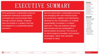 NEO-ECOLOGY
Connectivity
Silver Society
Health
Urbanization
Back to the Menu Mobility
First-generation sustainable products
implement individual sustainability
concepts and communicate them
through product design. However,
they are limited in a system that has
not adapted to a sustainable global
economy.
Second-generation sustainable products
are emerging with new infrastructures
for production, logistics and distribution,
allowing for the combination of multiple
sustainability concepts in a holistic
approach. They use systemic design
approaches and are embedded in
decentralized structures. The focus is
on technological innovation and product
advantages, rather than symbolic
concepts of value.
EXECUTIVE ­SUMMARY
MEGATREND
NEO-ECOLOGY
Executive summary
Key megatrend
Tipping points
Milestones sustainability
Circular design
Decentralization
Sustainable innovation
Greenwashing
Sustainable products
DESIGN TRENDS
NEO-ECOLOGY
Communicating new ideas
New forms of prosperity
Serious games
Best practices
Sustainable materials
Best practices
Interior design
Best practices
Sportswear and
outdoor products
Holistic sustainability
Systemic sustainability
Best practices
Challenges  solutions
 