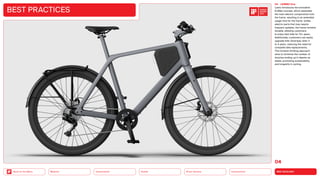 NEO-ECOLOGY
Connectivity
Silver Society
Health
Urbanization
Back to the Menu Mobility
04 LEMMO One
Lemo introduces the innovative
E+Bike concept, which separates
the main electric components from
the frame, resulting in an extended
usage time for the frame. Unlike
electric parts that may require
frequent updates, the frame remains
durable, allowing customers
to enjoy their bike for 10+ years.
Additionally, customers can easily
upgrade their Smartpac after 3
to 4 years, reducing the need for
complete bike replacements.
This forward-thinking approach
aims to minimize the number of
bicycles ending up in depots as
waste, promoting sustainability
and longevity in cycling.
BEST PRACTICES
04
2023
 