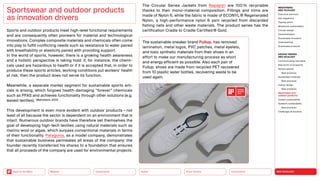 NEO-ECOLOGY
Connectivity
Silver Society
Health
Urbanization
Back to the Menu Mobility
Sportswear and outdoor products
as innovation drivers
Sports and outdoor products meet high-level functional requirements
and are consequently often pioneers for material and technological
innovations. Complex composite materials and chemicals often come
into play to fulfill conflicting needs such as resistance to water paired
with breathability or elasticity paired with providing support.
In the world of sports, however, there is a growing health awareness
and a holistic perspective is taking hold: if, for instance, the chemi-
cals used are hazardous to health or if it is accepted that, in order to
produce these sports articles, working conditions put workers’ health
at risk, then the product does not serve its function.
Meanwhile, a separate market segment for sustainable sports arti-
cles is arising, which forgoes health-damaging “forever” chemicals
such as PFAS and achieves functionality through other solutions (e.g.
waxed textiles). (Wahnbaeck, 2023)
This development is even more evident with outdoor products — not
least of all because the sector is dependent on an environment that is
intact. Numerous outdoor brands have therefore set themselves the
goal of developing high-tech textiles using natural materials such as
merino wool or algae, which surpass conventional materials in terms
of their functionality. Patagonia, as a model company, demonstrates
that sustainable business permeates all areas of the company: the
founder recently transferred his shares to a foundation that ensures
that all proceeds of the company are used for environmental projects.
The Circular Series Jackets from Napapijri are 100 % recyclable
thanks to their mono-material composition. Fillings and trims are
made of Nylon 6, while the fabric is made of ECONYL ® ­
Regenerated
Nylon, a high-performance nylon 6 yarn recycled from discarded
fishing nets and other waste materials. The product series has the
certification Cradle to Cradle Certified ® Gold.
The sustainable sneaker brand Fullup. has removed
lamination, metal logos, PVC patches, metal eyelets,
and toxic synthetic materials from their shoes in an
effort to make our manufacturing process as short
and energy efficient as possible. Also each pair of
Fullup. shoes are made from recycled PET recovered
from 10 plastic water bottles, recovering waste to be
used again.
2023
MEGATREND
NEO-ECOLOGY
Executive summary
Key megatrend
Tipping points
Milestones sustainability
Circular design
Decentralization
Sustainable innovation
Greenwashing
Sustainable products
DESIGN TRENDS
NEO-ECOLOGY
Communicating new ideas
New forms of prosperity
Serious games
Best practices
Sustainable materials
Best practices
Interior design
Best practices
Sportswear and
outdoor products
Holistic sustainability
Systemic sustainability
Best practices
Challenges  solutions
 