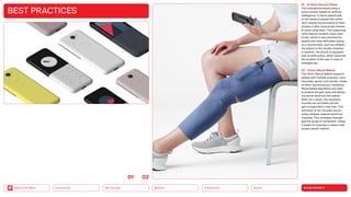 SILVER SOCIETY
Health
Urbanization
Mobility
Neo-Ecology
Connectivity
Back to the Menu
BEST PRACTICES
01 AI Voice Service Phone
This smartphone works using a
voice function based on artificial
intelligence. It reacts specifically
to the needs of people who either
don’t require touchscreens on their
phones or who consciously choose
to avoid using them. The supporting
voice feature converts voice input
to text, which is very practical for
people who have difficulties typing
on a touchscreen, such as children,
the elderly or the visually impaired.
In addition, the phone is equipped
with an SOS button, which transmits
the location of the user in case of
emergencies.
02 Cionic Neural Sleeve
The Cionic Neural Sleeve supports
people with multiple sclerosis, cere-
bral palsy, spinal cord injuries, stroke
or other neuromuscular conditions.
Personalized algorithms are used
to analyze the gait cycle and deliver
functional electrical stimulation
(FES). As a result, the necessary
muscles are activated and the
gait is supported in real time. This
activation of the muscles occurs
using software-steered electrical
impulses. This increases strength
and the scope of movement, makes
it easier for muscles to relearn and
boosts overall comfort.
0102
 