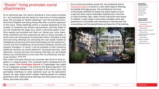 SILVER SOCIETY
Health
Urbanization
Mobility
Neo-Ecology
Connectivity
Back to the Menu
MEGATREND
SILVER SOCIETY
Executive summary
Healthy ageing
Multigraphies
Climate change
Resilience
DESIGN TRENDS
SILVER SOCIETY
Digital health applications
Best practices
Design for multigraphies
Best practices
Design for social connectivity
Best practices
Cooperation between companies
and silver agers
Best practices
Design for goodbyes
Best practices
Challenges  solutions
At an advanced age, the need to withdraw is more easily provided
for — but loneliness and the desire for new forms of living together
grow. The concepts of “elastic dwellings” from the Viennese archi-
tects Anna Popelka and Georg Poduschka offer a solution approach
to this issue. These dwellings shrink or expand depending on the
number of residents and activity requirements, and they adapt to
suit the respective life stage. As a result, it becomes easier to par-
tition spaces and possibly rent them out. Sense and, more impor-
tantly, sensibility are also supported by new co-living concepts, in
which one’s own living space is shared with others. Providers of new
serviced living offerings are disrupting the real estate market by
intelligently connecting information technology and real estate eco-
nomics and thus simplifying communication between tenants and
property managers. In future, it will be possible to offer numerous
additional services via online platforms: concierge services, retail
deliveries, moving services and sharing offerings can be booked
without any complications to suit one’s life circumstances and per-
sonal situation. (Richter 2020)
Even entire municipal districts can promote new forms of living to-
gether in a shared space. The municipal district development and
living project The Fremtidens Sølund in Copenhagen has opted
for an integrative concept: This home for the elderly planned in the
­
municipal district development, in contrast to the current norm, has
permeable interfaces to other elements such as the Generation
Square. An open space which creates meeting places for multiple
generations with multifunctional offerings and third places such as a
library, spa areas and cafés.
“Elastic” living promotes social
attachments
As an active and publicly social link, the residential district
Fremtidens Sølund is home to a very wide range of offerings
for people of all age groups. The architectural structure
of the project attempts to design the public space in such
a way that offers users meaningful experiences in the form
of urban ­
activities, light, views, human interaction and nature.
In addition, a wide range of encounters between users and
gen­
erations is facilitated, with everything in harmony with the
surroundings and the peacefulness and security of the building.
 