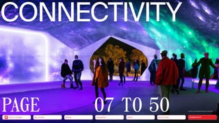 О7 TO 5О
CONNECTIVITY
a photo of real ­
people exploring a metaverse
Silver Society
Health
Urbanization
Mobility
Neo-Ecology
Back to the Menu CONNECTIVITY
PAGE
 