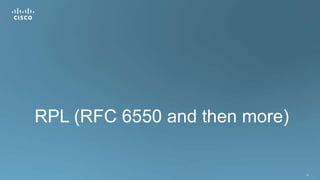 79
RPL (RFC 6550 and then more)
 