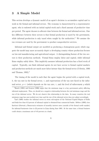 nd, for both 
2The informal sector should not be confused with the criminal sector, which produces illegal goods and 
services such as drugs and prostitution. The informal sector produces the same goods as the formal sector, 
but tries to avoid government regulations. 
3An AK model is a constant saving rate version of the simplest endogenous growth model. 
2 
 