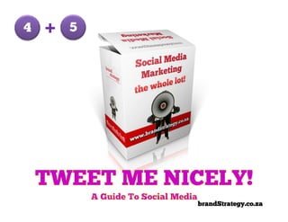 4   +   5




            brandStrategy.co.za
 