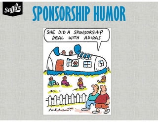 SPONSORSHIP HUMOR
 