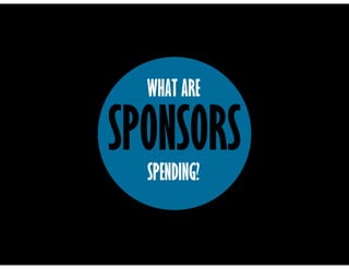 SPONSORS
WHAT ARE
SPENDING?
 
