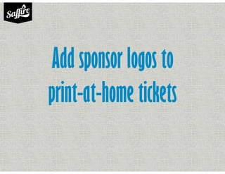 Add sponsor logos to
print-at-home tickets
 
