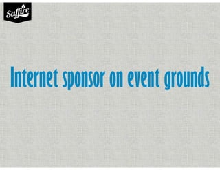Internet sponsor on event grounds
 