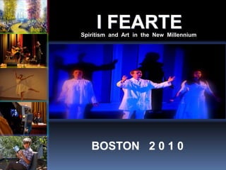 I FEARTESpiritismand  Art  in  the  New  MillenniumBOSTON2 0 1 0