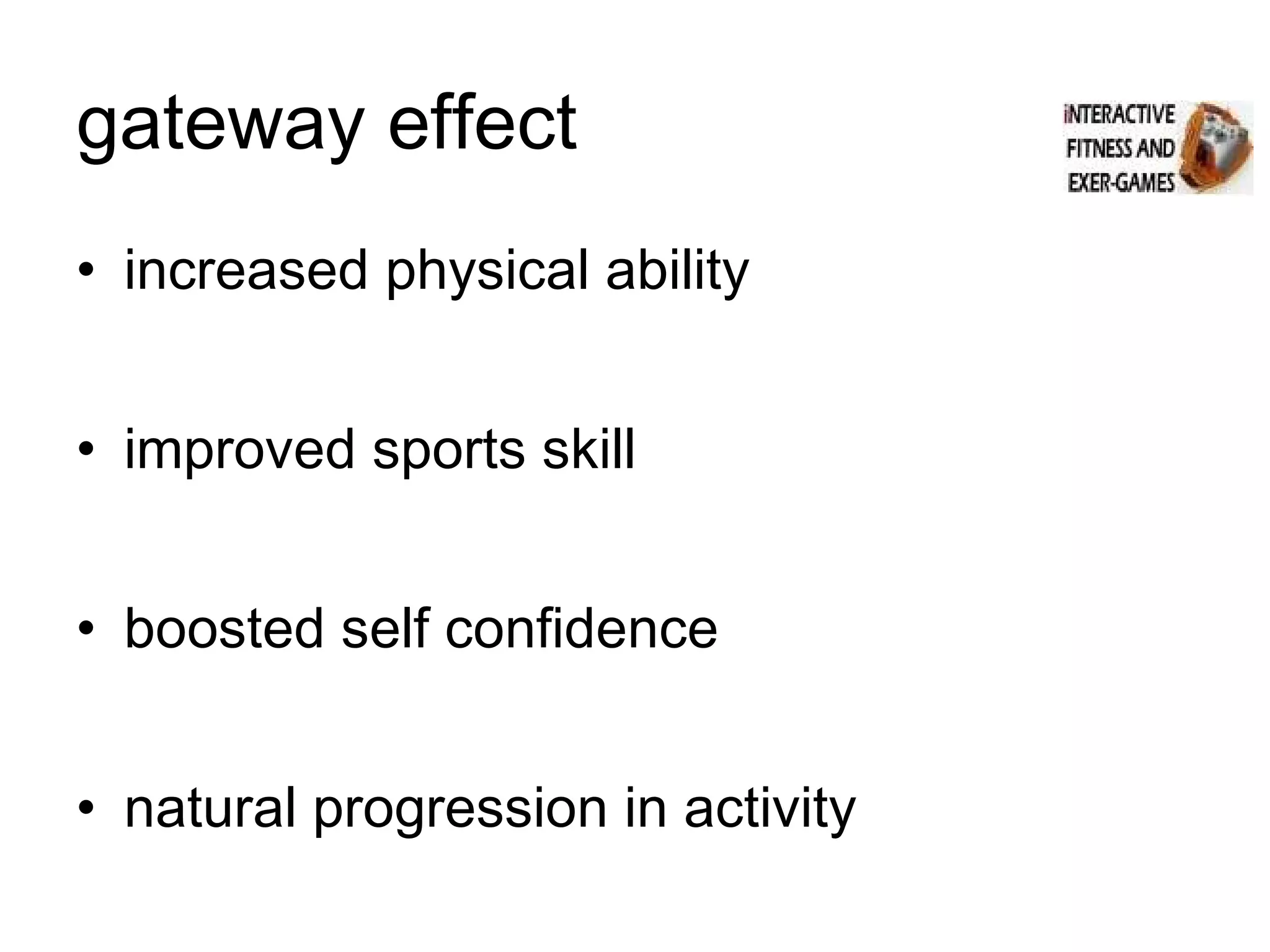 gateway effect increased physical ability improved sports skill boosted self confidence natural progression in activity 