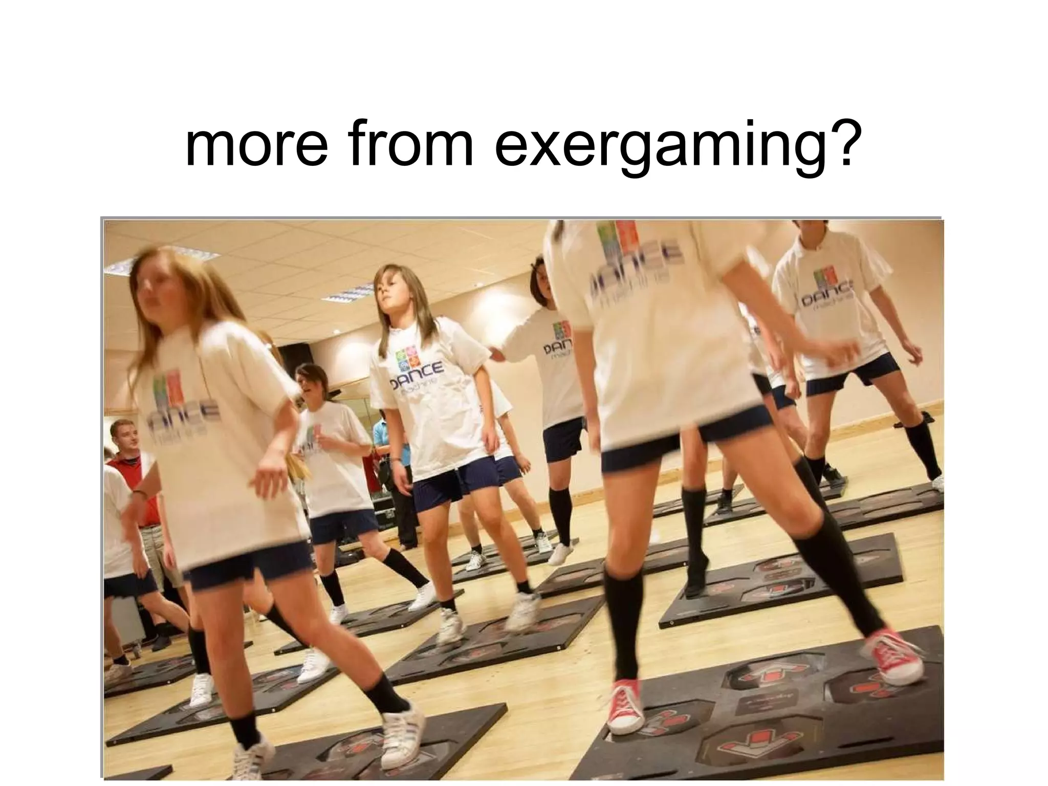 more from exergaming? 