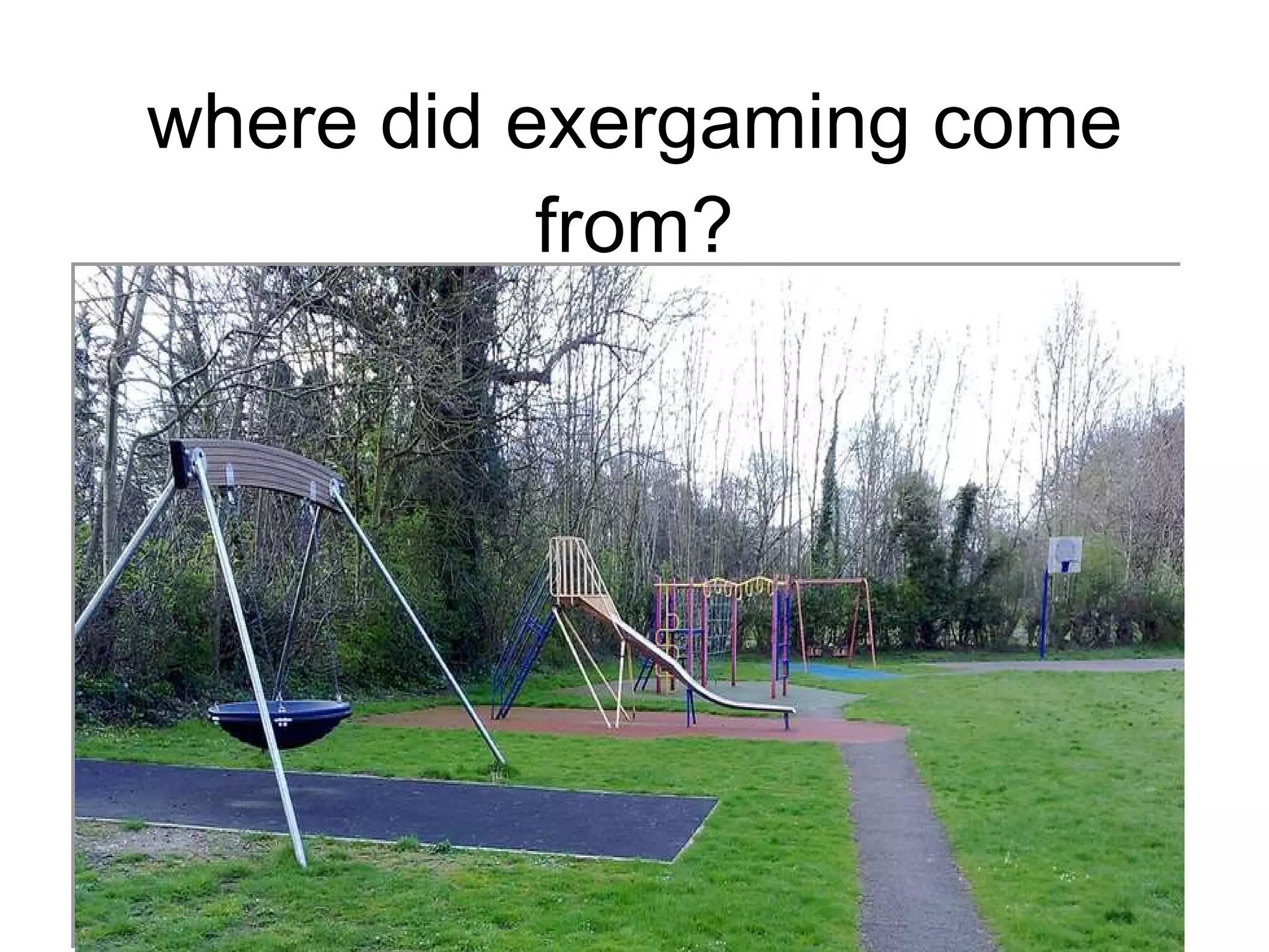 where did exergaming come from? 
