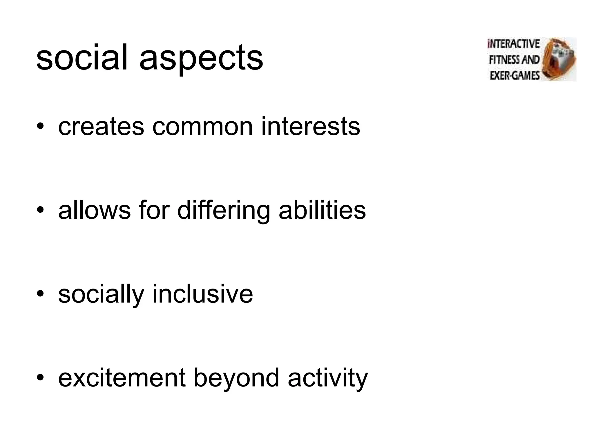 social aspects creates common interests allows for differing abilities socially inclusive excitement beyond activity 