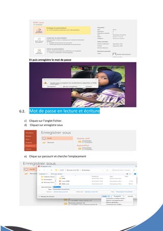 Et puis enregistre le mot de passe
6.2. Mot de passe en lecture et écriture
c) Cliquez sur l’onglet Fichier.
d) Cliquez sur enregistre sous
e) Clique sur parcourir et cherche l’emplacement
 
