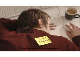 115
Peut-on tout contrôler et tout sanctionner ?
 