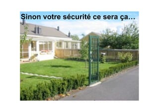 122
Sinon votre sécurité ce sera ça…
 