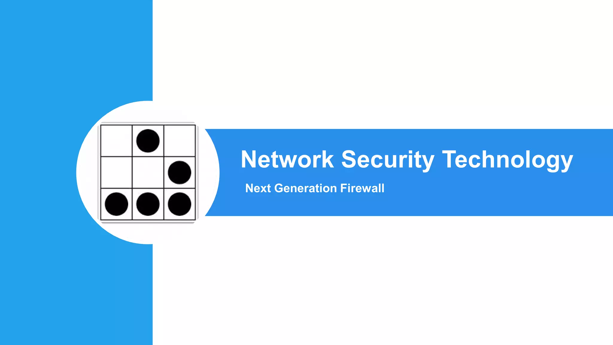 Network Security Technology
Next Generation Firewall
 