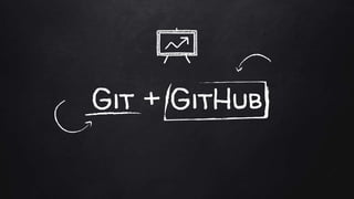 Git + GitHub
 
