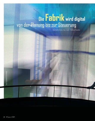 40	 IFFocus 1/2017
Die Fabrikwird digital
von der Planung bis zur Steuerung
Manfred Schulze, Dipl.-Math. Stefanie Kabelitz
Foto:
Fraunhofer
IFF,
Dirk
Mahler
 