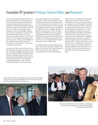 Viele der heute noch konventionell gestalteten Produktionsprozes-
se und -umgebungen müssen an die Bedingungen der Industrie 4.0
angepasst werden.
Flexibilität und Digitalisierung werden künftig eine große Rolle für
eine erfolgreiche Behauptung am Markt spielen.
Die Logistikexperten des Fraunhofer IFF beraten Unternehmen bei
der Planung und Umsetzung von Neu- und Umbauten ihrer Logistik-
und Fabriksysteme.
 