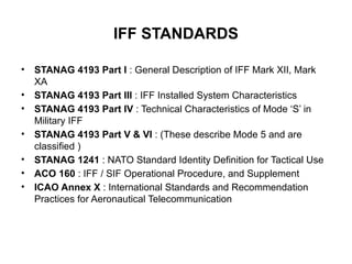 Iff System Components Comprehensive Overview of NATO and ICAO IFF Standards and Protocols | PPTX
