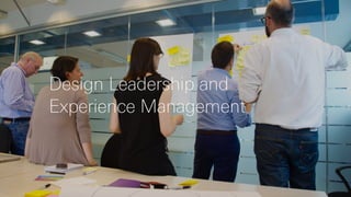 Design Leadership and
Experience Management
 