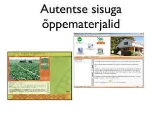 Autentse sisuga
õppematerjalid
 