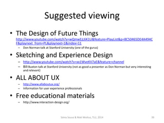 Cognitive walk-through
• The purpose is to verify if the paper prototype
actually allows the fulfillment of the selected
user stories
– This is a within team activity that ensures that
your prototype complies with the identified user
stories
2016 40@ Sónia Sousa
 