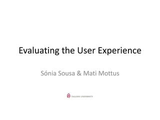 Evaluating the User Experience
Sónia Sousa & Mati Mottus

2014

0

 
