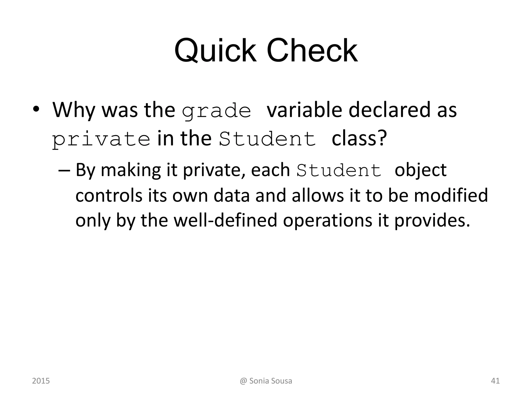 Lesson 6 - Outline
412015 @ Sonia Sousa
Creating Objects
The while Statement
The do while Statement
The for Statement
The for each Statement
 