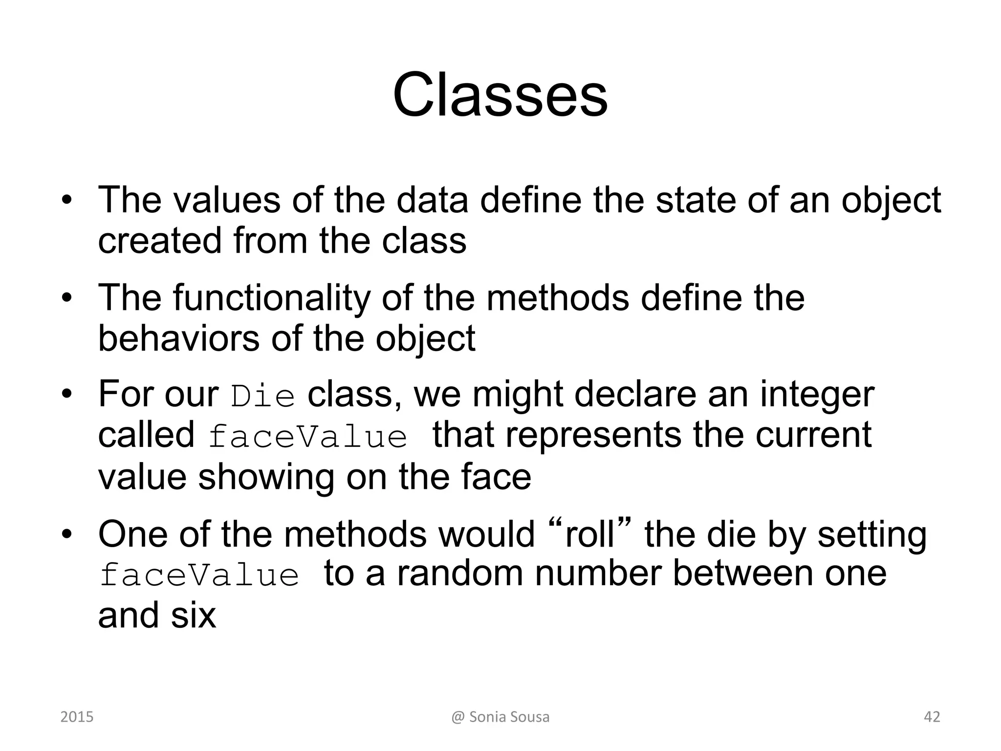 Logic of a while Loop
statement
true
false
condition
evaluated
422015 @ Sonia Sousa
 