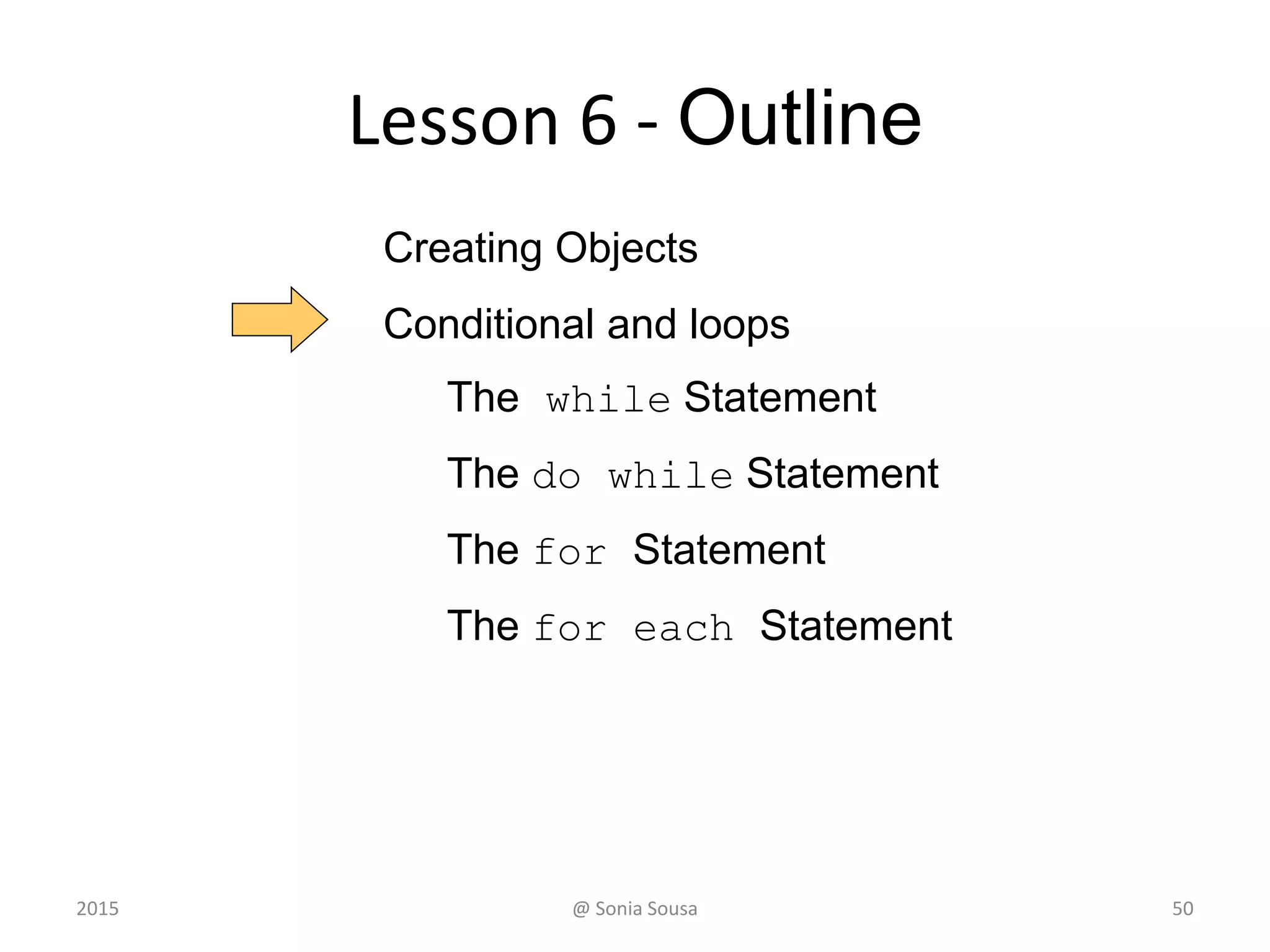 The while Statement
Demonstrates the use of a while loop
for input validation
2015 @ Sonia Sousa 50
 